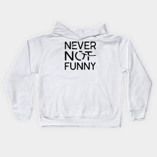 Never not funny Kids Hoodie